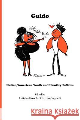 Guido: Italian/American Youth and Identity Politics Airos, Letizia 9781599540269 Bordighera Press