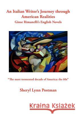 An Italian Writer's Journey Through American Realities: Giose Rimanelli's English Novels Postman, Sheryl Lynn 9781599540344