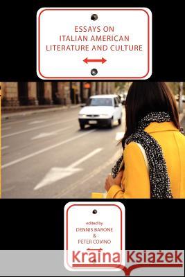 Essays on Italian American Literature and Culture Dennis Barone, Peter Covino 9781599540351