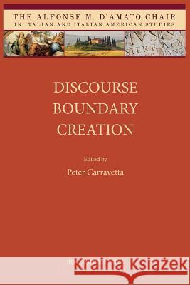 Discourse Boundary Creation Peter Carravetta 9781599540368 Bordighera Press