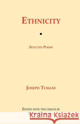 Ethnicity: Selected Poems Joseph Tusiani Paolo Giordano 9781599540467