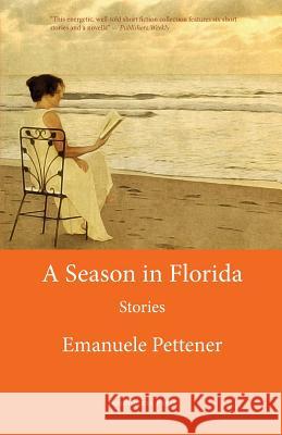 A Season in Florida: Stories Emanuele Pettener Thomas D 9781599540542