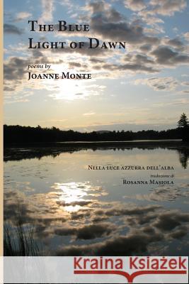 The Blue Light of Dawn Joanne Monte Rosanna Masiola 9781599540603 Bordighera Press