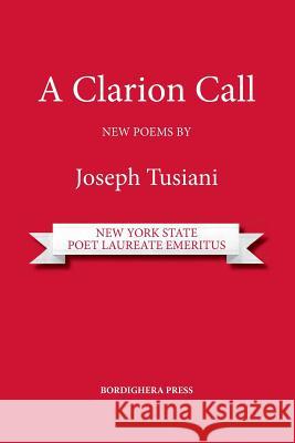 A Clarion Call. New Poems Joseph Tusiani 9781599541044 Bordighera Press
