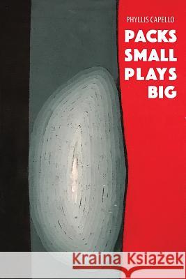 Packs Small Plays Big Phyllis Capello 9781599541082 Bordighera Press