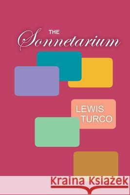 The Sonnetarium Lewis Turco 9781599541266 Bordighera Press