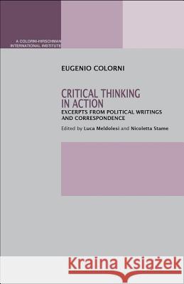 Critical Thinking in Action: Excerpts from Political Writings and Correspondence Luca Meldolesi Nicoletta Stame 9781599541457