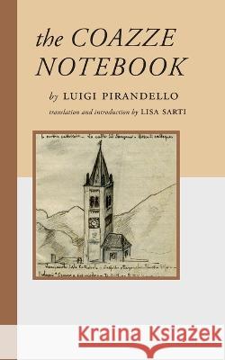 The Coazze Notebook Luigi Pirandello Lisa Sarti 9781599541549 Bordighera Press