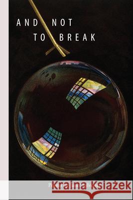 And Not to Break Janet Sylvester 9781599541624 Bordighera Press