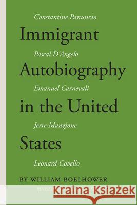 Immigrant Autobiography in the United States: Five Versions of the Italian American Experience William Boelhower 9781599541662 Bordighera Press