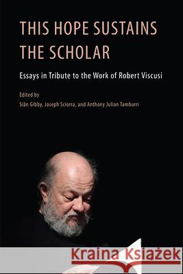 This Hope Sustains the Scholar Si Gibby Joseph Sciorra Anthony Julian Tamburri 9781599541679