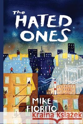 The Hated Ones Mike Fiorito 9781599541747