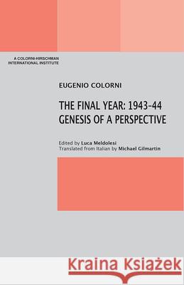 The Final Year: 1943-44. Genesis of a Perspective Eugenio Colorni Luca Meldolesi Michael Gilmartin 9781599541792