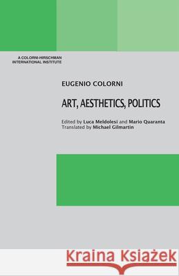 Art, Aesthetics, Politics Eugenio Colorni Luca Meldolesi Mario Quaranta 9781599541914
