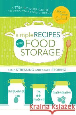 Simple Recipes Using Food Storage: A Step-By-Step Guide Cedar Fort                               Cedar Fort 9781599551074 Cedar Fort