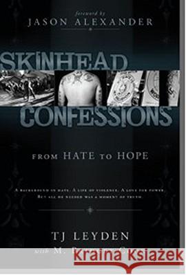 Skinhead Confessions: From Hate to Hope T. J. Leyden M. Bridget Cook 9781599551333