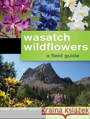 Wasatch Wildflowers Steve Hegji 9781599553825 CFI