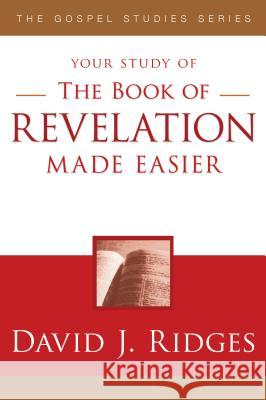 The Book of Revelation Made Easier David J. Ridges 9781599554181 CFI
