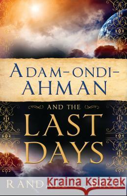 Adam-ondi-Ahman and the Last Days Bird, Randall 9781599559377 Cedar Fort