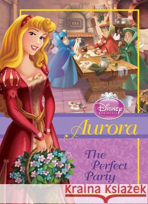 Aurora: The Perfect Party: The Perfect Party Loggia, Wendy 9781599611815 Spotlight