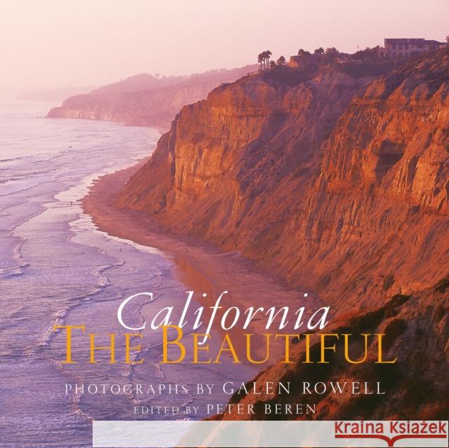 California the Beautiful: Spirit and Place Rowell, Galen 9781599620749 Welcome Books