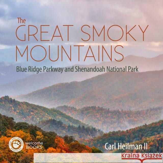 The Great Smoky Mountains: Blue Ridge Parkway and Shenandoah National Park Carl Heilman Great Smoky Mountains Association 9781599621449 Welcome Books
