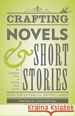 Crafting Novels & Short Stories: The Complete Guide to Writing Great Fiction Writer's Digest Books 9781599635712 Writers Digest Books
