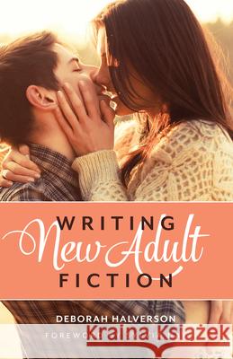 Writing New Adult Fiction Deborah Halverson 9781599638003 Writers Digest