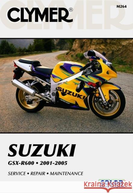 Suzuki GSX-R600 Series Motorcycle (2001-2005) Service Repair Manual Haynes Publishing 9781599691169 Clymer Publications