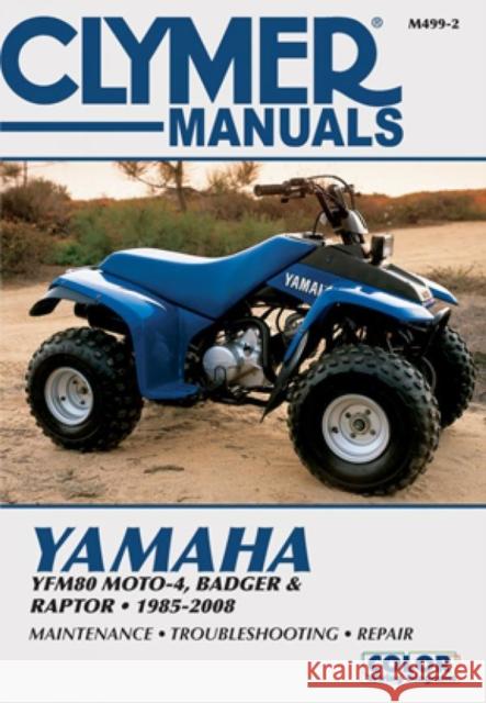Yamaha YFM80 Moto-4, Badger and Raptor ATV (1985-2008) Service Repair Manual Haynes Publishing 9781599692364 Haynes Publishing Group