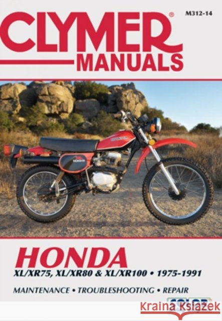 Honda XL/XR75, XL/XR80 & XL/XR100 Series Motorcycle (1975-1991) Service Repair Manual Haynes Publishing 9781599693156 Haynes Publishing Group
