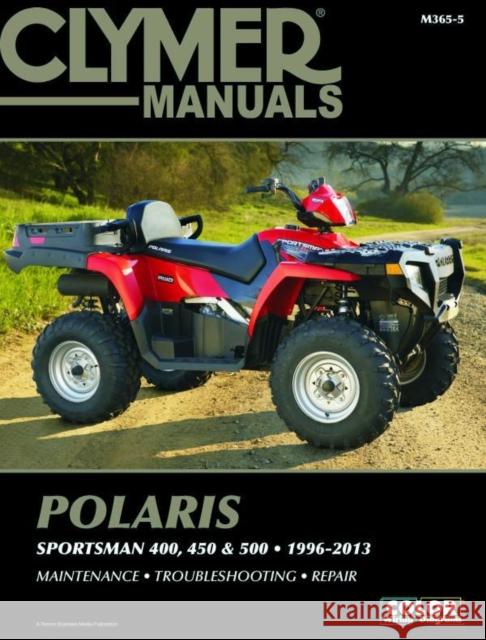 Polaris 400, 450 & 500 Sportsman ATV (1996-2013) Service Repair Manual Haynes Publishing 9781599696393 Haynes Publishing Group