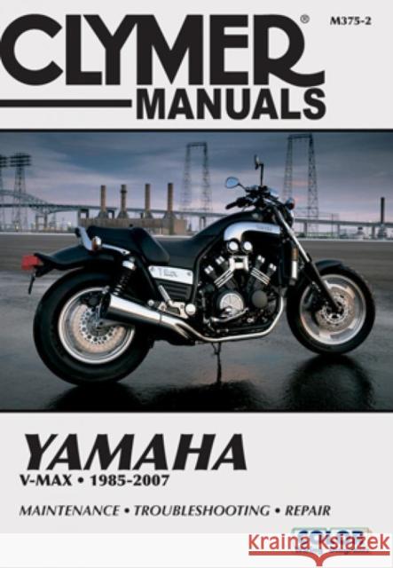 Yamaha V-Max Motorcycle (1985-2007) Service Repair Manual Haynes Publishing 9781599696508 Clymer Publishing