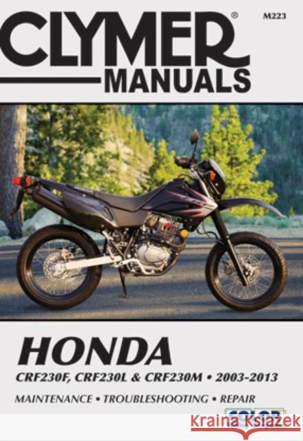 Honda Crf230f, Crf230l & Crf230m 2003-2013: Maintenance, Troubleshooting, Repair Haynes Manuals                           Editors of Haynes 9781599696805 Haynes Manuals N. America, Inc.