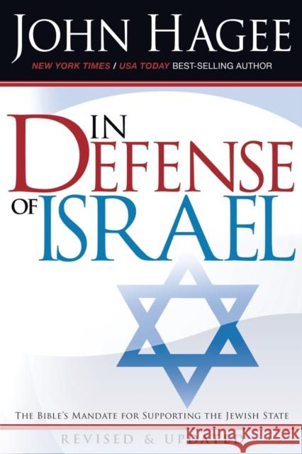 In Defense of Israel, Revised: The Bible's Mandate for Supporting the Jewish State (Revised) Hagee, John 9781599792101