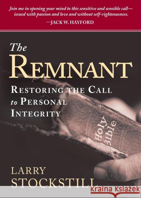 The Remnant: Restoring Integrity to American Ministry Larry Stockstill 9781599794549 Charisma House