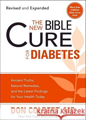 The New Bible Cure for Diabetes: Ancient Truths, Natural Remedies, and the Latest Findings for Your Health Today Colbert, Don 9781599797595