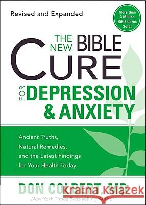 The New Bible Cure for Depression & Anxiety: Ancient Truths, Natural Remedies, and the Latest Findings for Your Health Today Colbert, Don 9781599797601