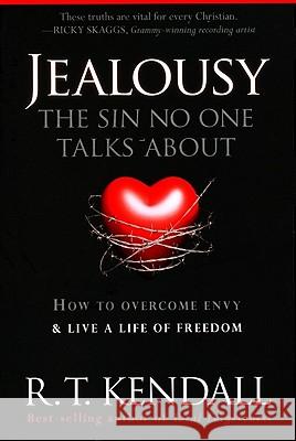 Jealousy--The Sin No One Talks about: How to Overcome Envy and Live a Life of Freedom R. T. Kendall 9781599799414 Charisma House