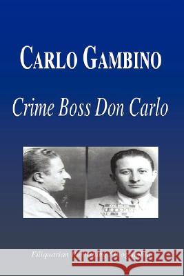 Carlo Gambino - Crime Boss Don Carlo (Biography) Biographiq 9781599860718 Biographiq