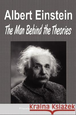 Albert Einstein: The Man Behind the Theories (Biography) Biographiq 9781599862125 Filiquarian Publishing, LLC.