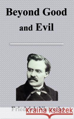 Beyond Good and Evil Friedrich Wilhelm Nietzsche 9781599866925 Filiquarian Publishing, LLC.