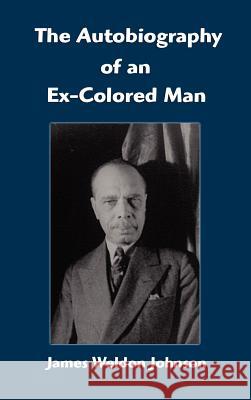 The Autobiography of an Ex-Colored Man James Weldon Johnson 9781599867144