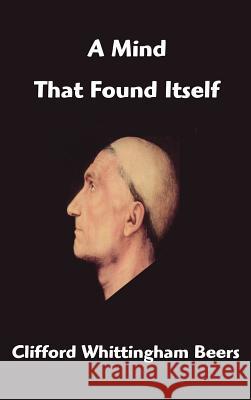 A Mind That Found Itself Clifford Whittingha 9781599867182 Filiquarian Publishing, LLC.