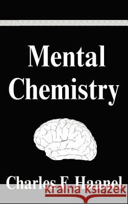 Mental Chemistry Charles F. Haanel 9781599867328 Filiquarian Publishing, LLC.
