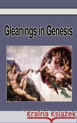 Gleanings in Genesis Arthur W. Pink 9781599867410 Filiquarian Publishing, LLC.