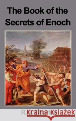 The Book of the Secrets of Enoch R. H. Charles W. R. Morfill 9781599867427 Filiquarian Publishing, LLC.