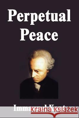 Perpetual Peace Immanuel Kant 9781599868615 Filiquarian Publishing, LLC.