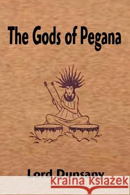 The Gods of Pegana Edward John Moreton Dunsany 9781599868851 Filiquarian Publishing, LLC.