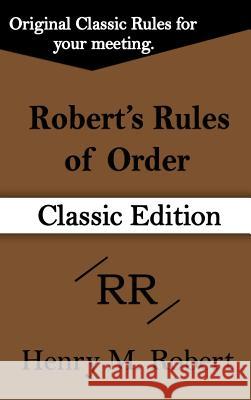 Robert's Rules of Order (Classic Edition) Henry M., III Robert 9781599869384 Filiquarian Publishing, LLC.